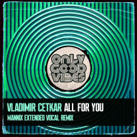 Vladimir_Cetkar_-_All_For_You_(Mannix_Extended_Vocal_Remix)-SINGLE-WEB-2024-iDC zhouse cloud download zippy mega