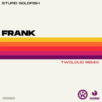 Stupid_Goldfish_-_Frank_(Twoloud_Remix)-(ARBNL636)-SINGLE-WEB-2024-JUSTiFY zhouse cloud download zippy mega
